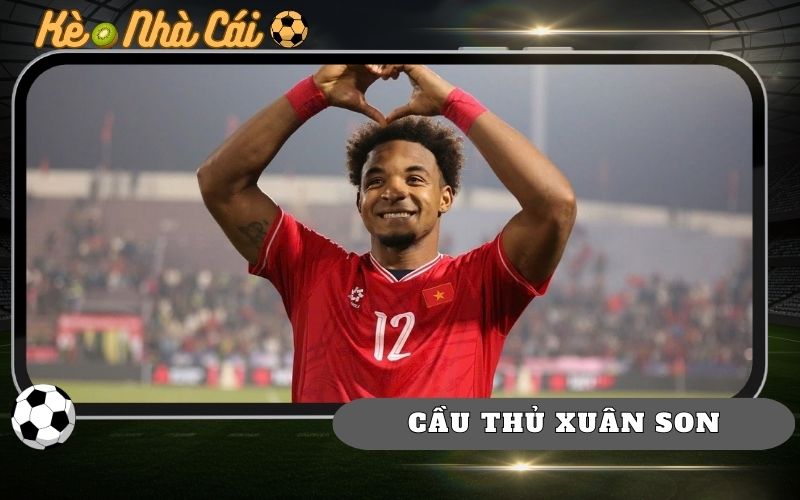 Cầu Thủ Xuân Son - Hành Trình Của Tiền Đạo Nhập Tịch 34 Cầu Thủ Xuân Son - Hành Trình Của Tiền Đạo Nhập Tịch