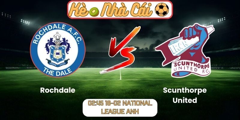 Soi kèo trận đấu Rochdale vs Scunthorpe United (02:45 18-02, National League Anh) 6 Soi kèo trận đấu Rochdale vs Scunthorpe United (02:45 18-02, National League Anh)