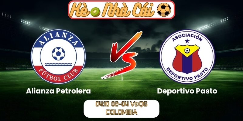 Soi kèo trận đấu Alianza Petrolera vs Deportivo Pasto (04:10 02-04, VĐQG Colombia) 9 Alianza Petrolera vs Deportivo Pasto
