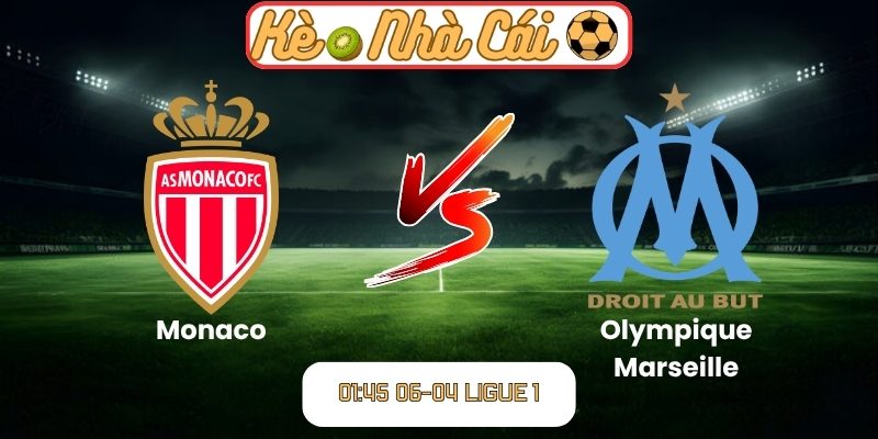 Soi kèo trận đấu Monaco vs Olympique Marseille (01:45 06-04, Ligue 1) 4 Monaco vs Olympique Marseille
