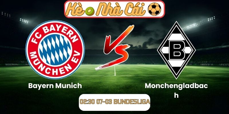 Soi kèo trận đấu Bayern Munich vs Monchengladbach (02:30 07-03, Bundesliga): Hùm xám khẳng định vị thế 2 Soi kèo trận đấu Bayern Munich vs Monchengladbach (02:30 07-03, Bundesliga)