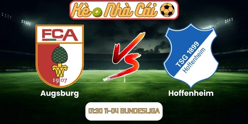 Soi kèo trận đấu Augsburg vs Hoffenheim (01:30 11-04, Bundesliga) 3 Augsburg vs Hoffenheim