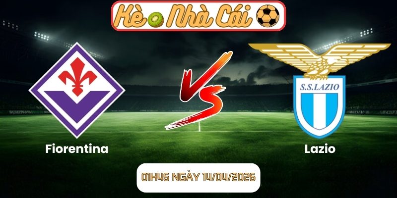 Soi kèo trận đấu Fiorentina vs Lazio (01:45 14-04, Serie A) 8 Fiorentina vs Lazio