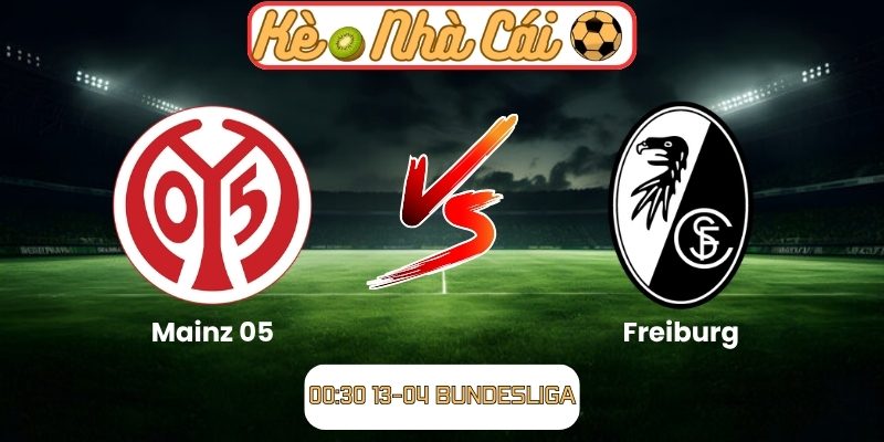 Soi kèo trận đấu Mainz 05 vs Freiburg (00:30 13-04, Bundesliga) 10 Mainz 05 vs Freiburg