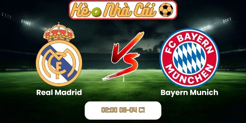 Soi kèo trận đấu Real Madrid vs Bayern Munich (02:00 08-04, C1) 10 Real Madrid vs Bayern Munich